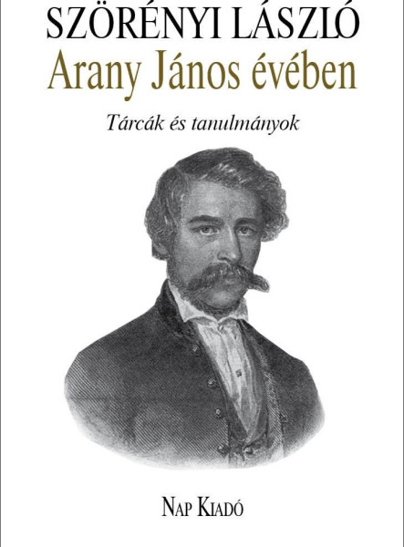ARANY JÁNOS ÉVÉBEN - TÁRCÁK ÉS TANULMÁNYOK