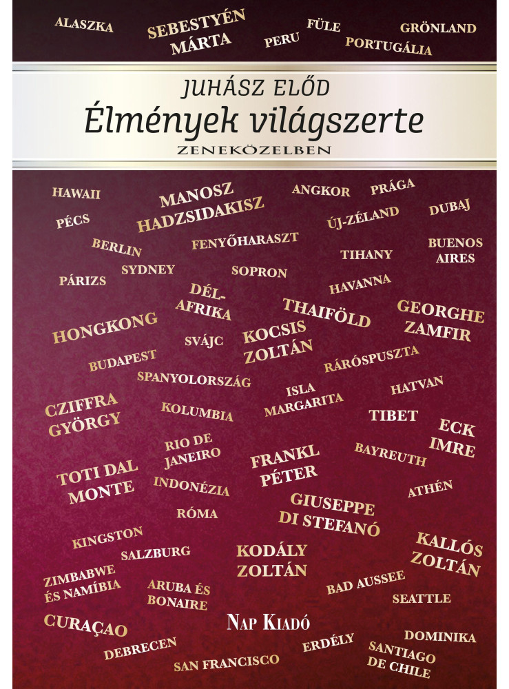 ÉLMÉNYEIM VILÁGSZERTE ZENEKÖZELBEN ÉLMÉNYEIM VILÁGSZERTE ZENEKÖZELBEN