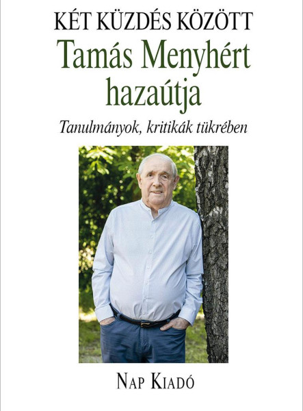 KÉT KÜZDÉS KÖZÖTT - TAMÁS MENYHÉRT HAZAÚTJA