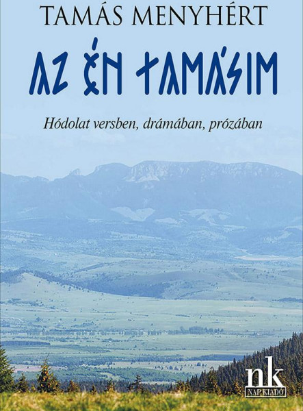 AZ ÉN TAMÁSIM - HÓDOLAT VERSBEN, DRÁMÁBAN, PRÓZÁBAN