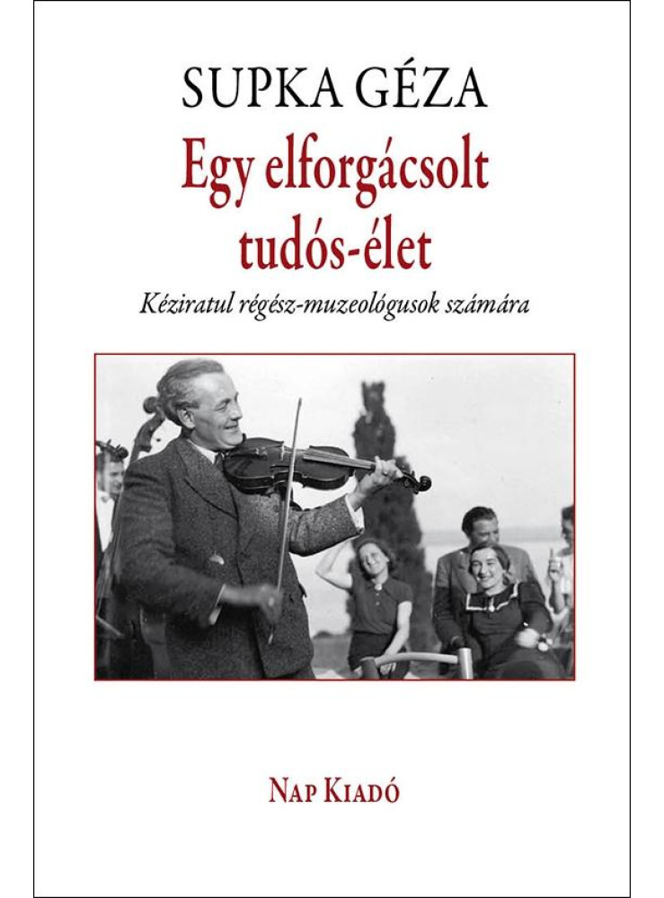 EGY ELFORGÁCSOLT TUDÓS-ÉLET