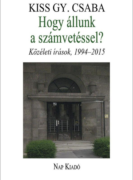 HOGY ÁLLUNK A SZÁMVETÉSSEL? - KÖZÉLETI ÍRÁSOK, 1994-2015