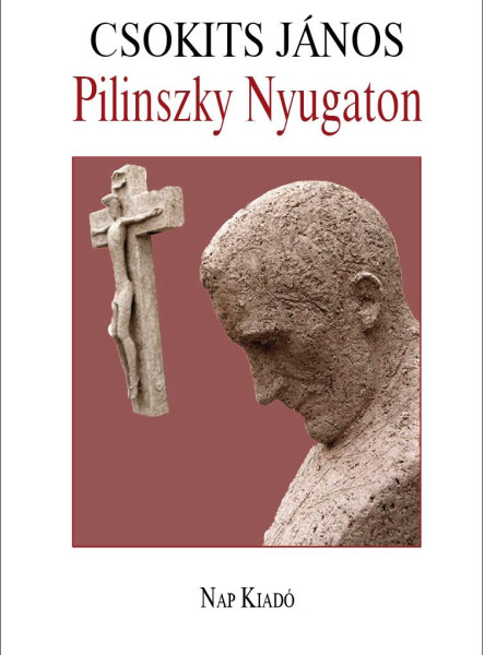 PILINSZKY NYUGATON (MÁSODIK, JAVÍTOTT ÉS BŐVÍTETT KIADÁS)
