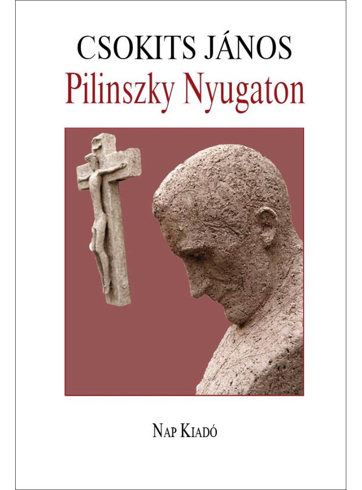 PILINSZKY NYUGATON (MÁSODIK, JAVÍTOTT ÉS BŐVÍTETT KIADÁS)