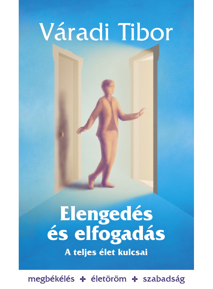 ELENGEDÉS ÉS ELFOGADÁS - A TELJES ÉLET KULCSAI