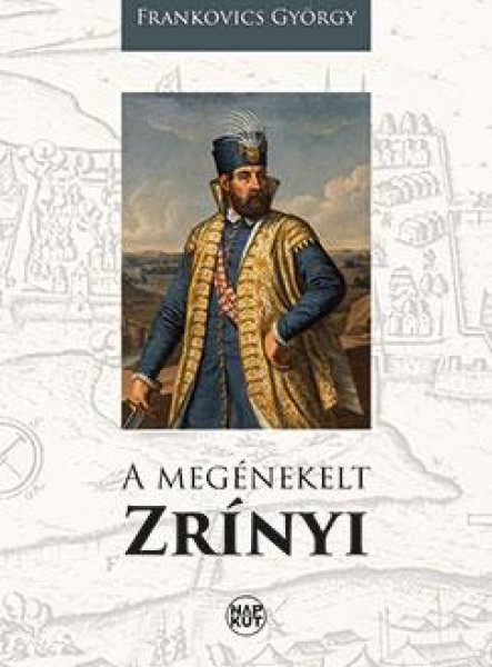 A MEGÉNEKELT ZRÍNYI