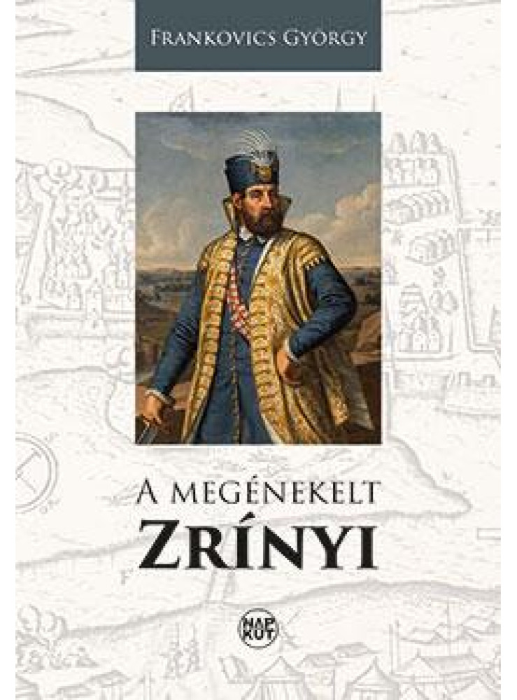 A MEGÉNEKELT ZRÍNYI A MEGÉNEKELT ZRÍNYI