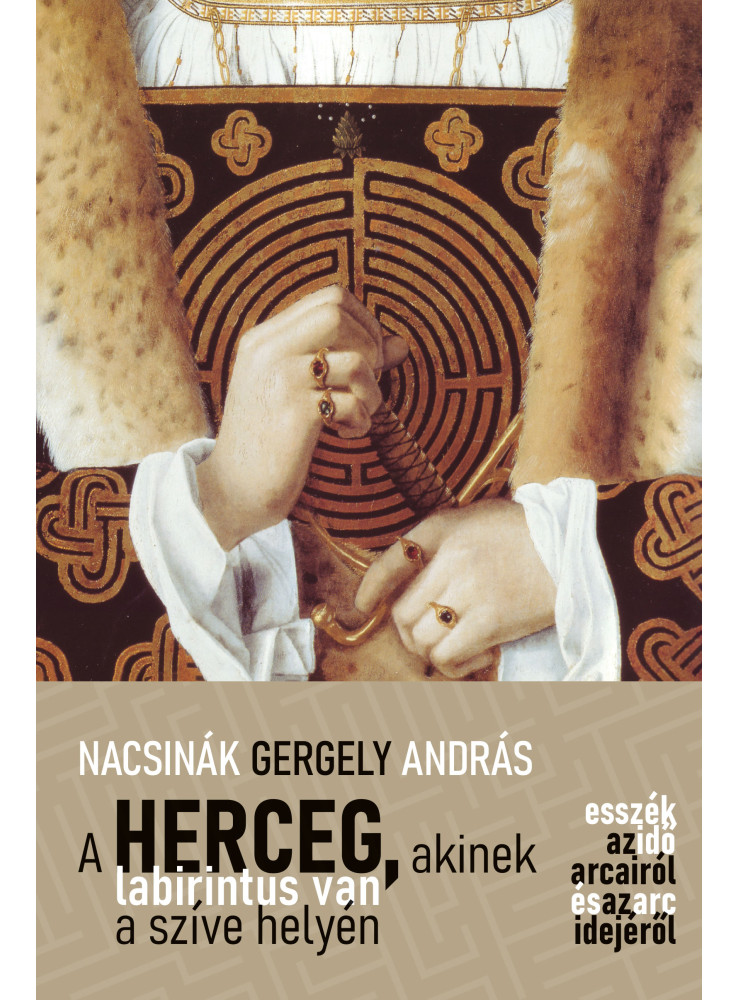 A HERCEG, AKINEK LABIRINTUS VAN A SZÍVE HELYÉN A HERCEG, AKINEK LABIRINTUS VAN A SZÍVE HELYÉN