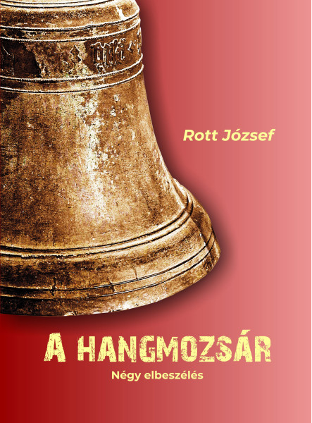 A HANGMOZSÁR - NÉGY ELBESZÉLÉS