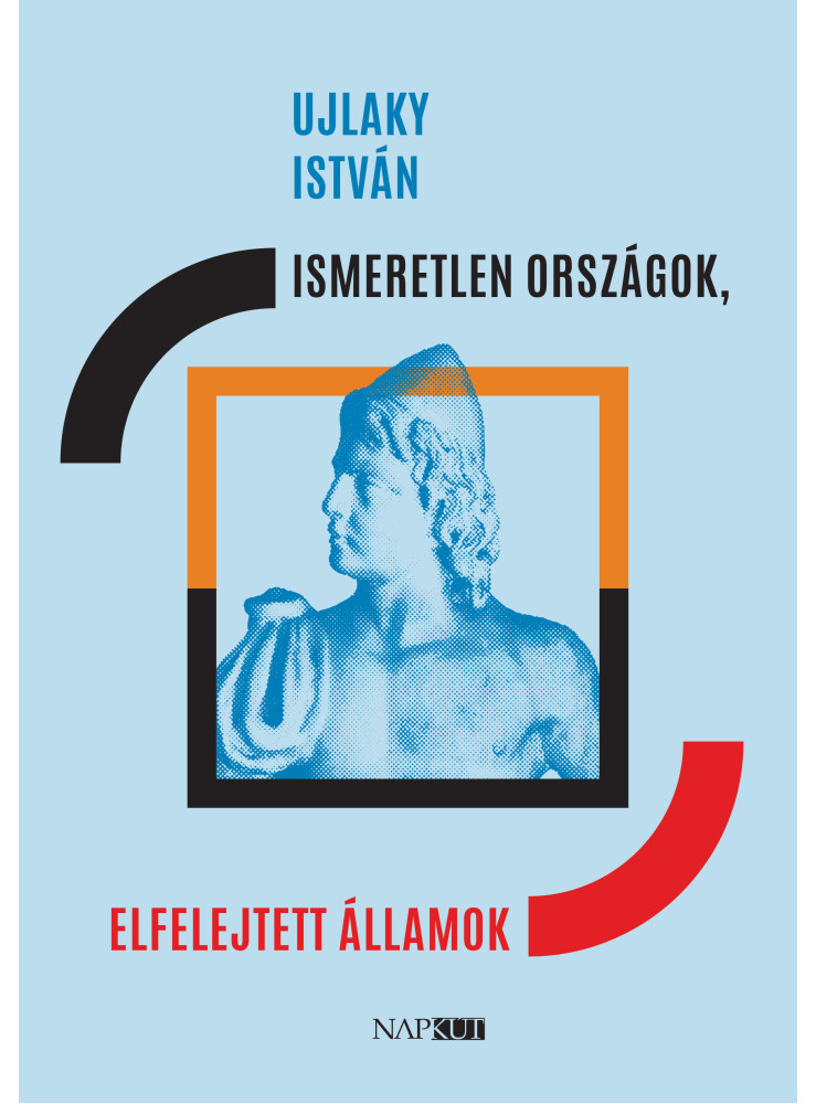 ISMERETLEN ORSZÁGOK, ELFELEJTETT ÁLLAMOK ISMERETLEN ORSZÁGOK, ELFELEJTETT ÁLLAMOK