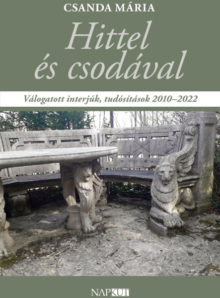 HITTEL ÉS CSODÁVAL - VÁLOGATOTT INTERJÚK, TUDÓSÍTÁSOK 2010-2022