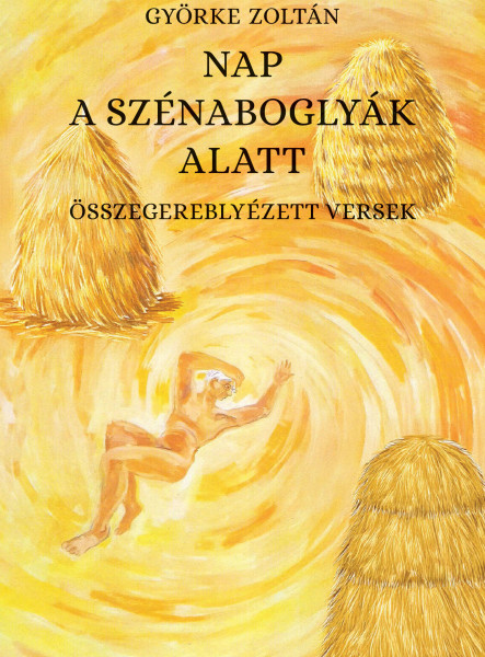 NAP A SZÉNABOGLYÁK ALATT - ÖSSZEGEREBLYÉZETT VERSEK