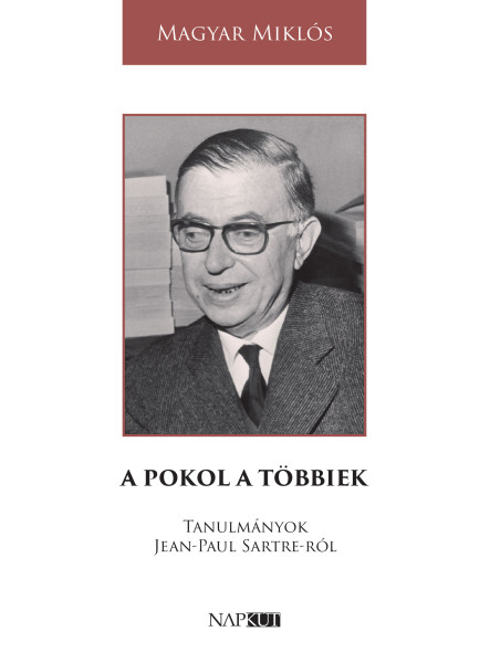 A POKOL A TÖBBIEK - TANULMÁNYOK JEAN-PAUL SARTRE -RÓL