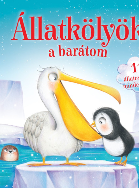 ÁLLATKÖLYÖK A BARÁTOM - 11 ÁLLATOS MESE MINDENKINEK