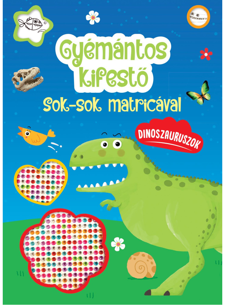 GYÉMÁNTOS KIFESTŐ - DINOSZAURUSZOK - SOK-SOK MATRICÁVAL GYÉMÁNTOS KIFESTŐ - DINOSZAURUSZOK - SOK-SOK MATRICÁVAL