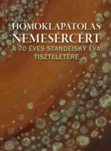 HOMOKLAPÁTOLÁS NEMESÉRCÉRT - A 70 ÉVES STANDEISKY ÉVA EMLÉKÉRE