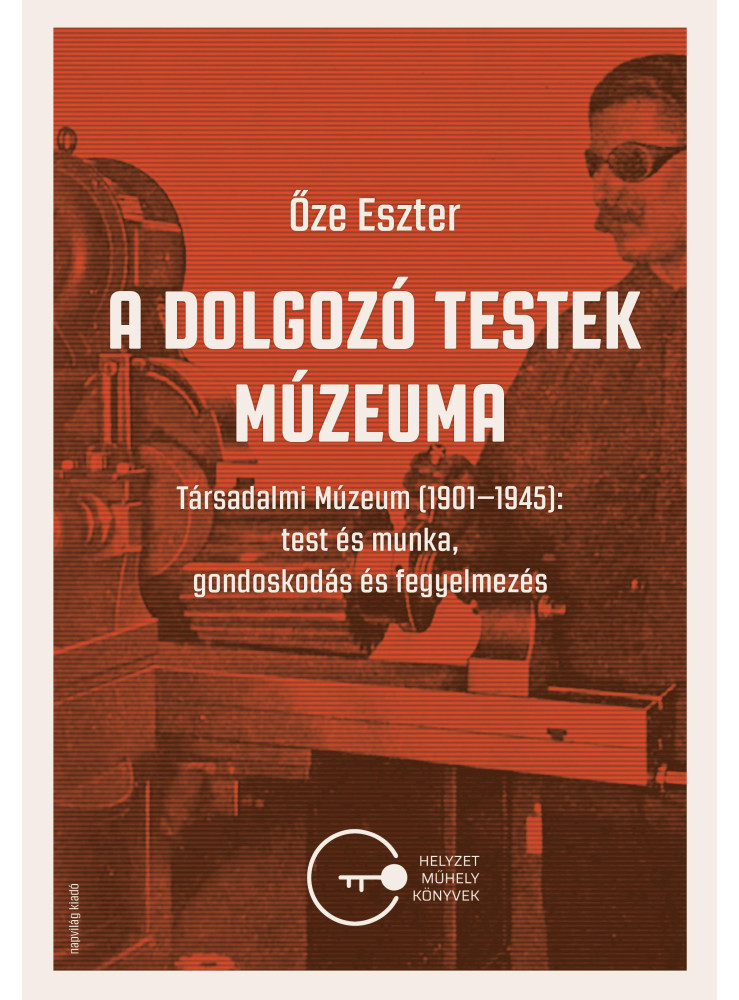 A DOLGOZÓ TESTEK MÚZEUMA - TÁRSADALMI MÚZEUM (1901-1945)
