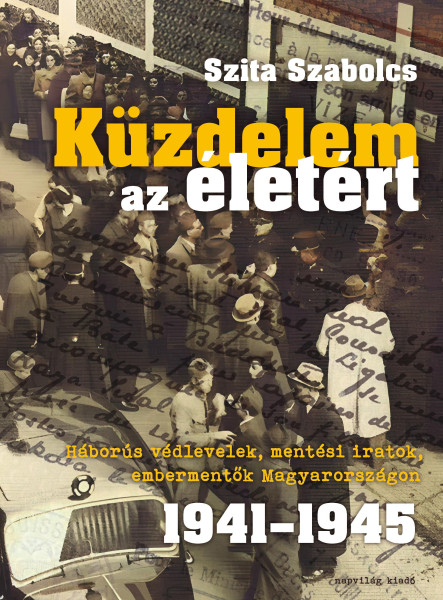 KÜZDELEM AZ ÉLETÉRT- HÁBORÚS VÉDLEVELEK, MENTÉSI IRATOK. 1941-1945