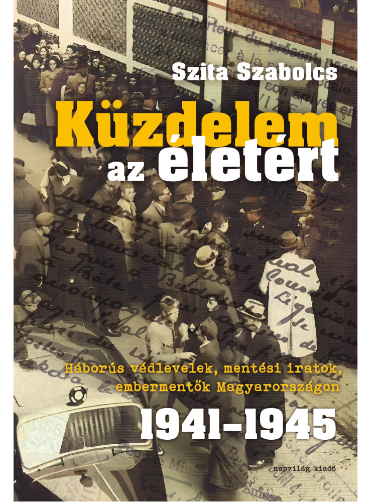 KÜZDELEM AZ ÉLETÉRT- HÁBORÚS VÉDLEVELEK, MENTÉSI IRATOK. 1941-1945 KÜZDELEM AZ ÉLETÉRT- HÁBORÚS VÉDLEVELEK, MENTÉSI IRATOK. 1941-1945