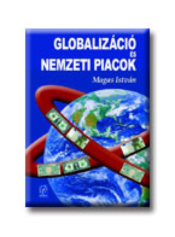 GLOBALIZÁCIÓ ÉS NEMZETI PIACOK GLOBALIZÁCIÓ ÉS NEMZETI PIACOK