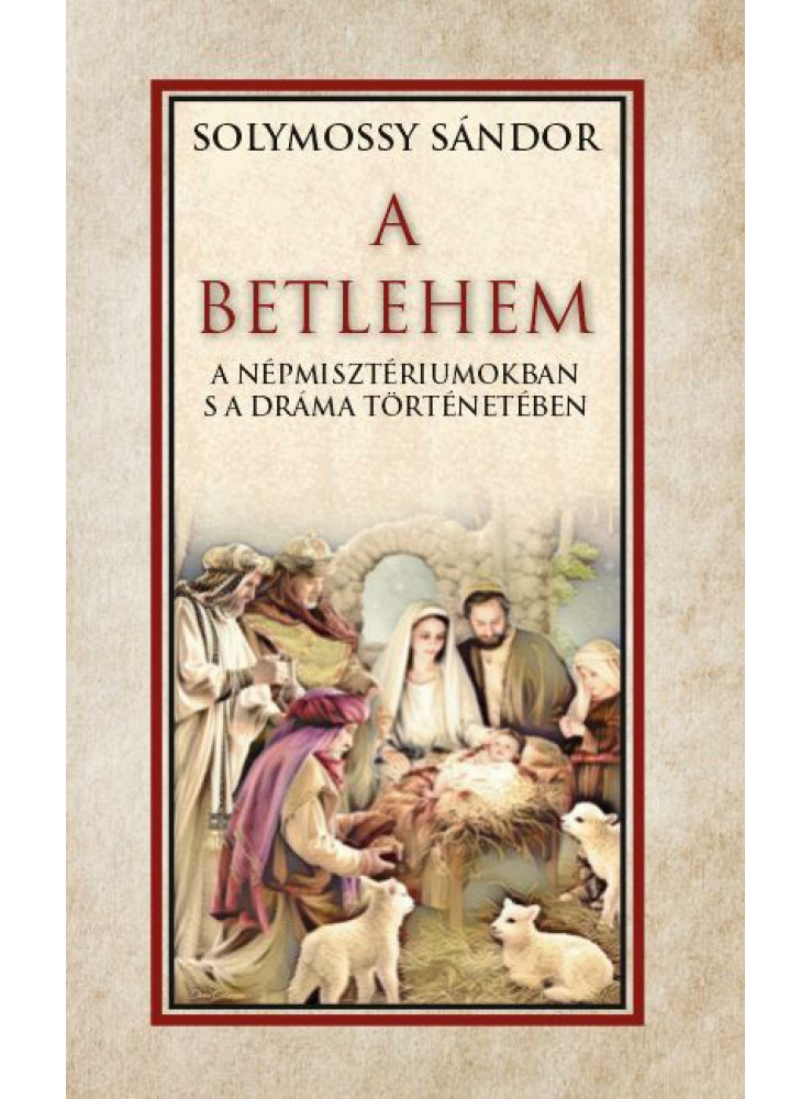 A BETLEHEM A NÉPMISZTÉRIUMOKBAN S A DRÁMA TÖRTÉNETÉBEN