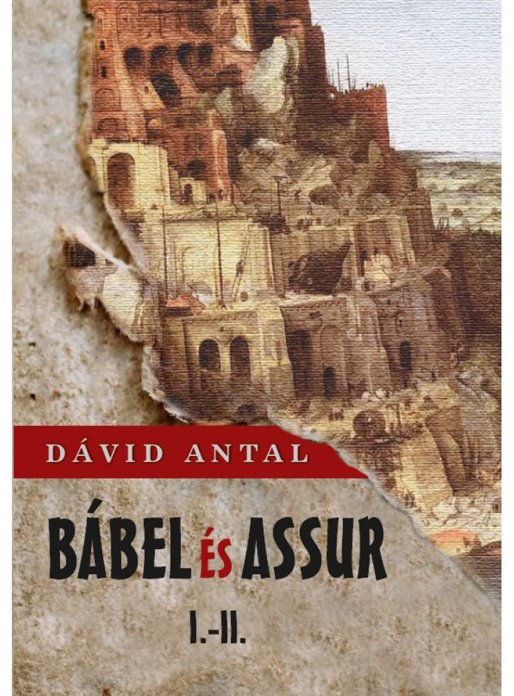 BÁBEL ÉS ASSUR I.-II. BÁBEL ÉS ASSUR I.-II.