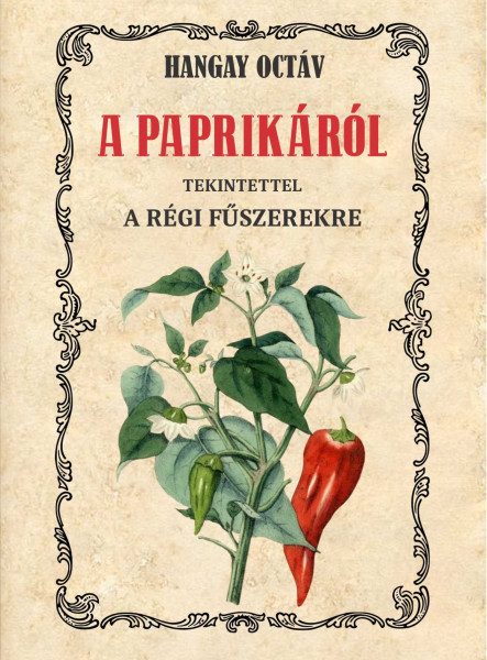 A PAPRIKÁRÓL - TEKINTETTEL A RÉGI FŰSZEREKRE