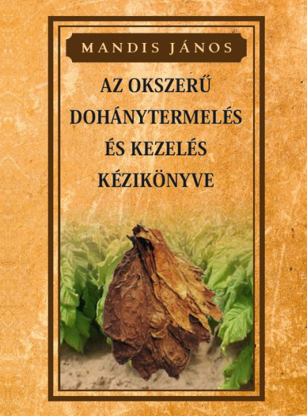 AZ OKSZERŰ DOHÁNYTERMESZTÉS ÉS KEZELÉS KÉZIKÖNYVE