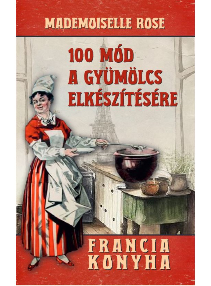 100 MÓD A GYÜMÖLCS ELKÉSZÍTÉSÉRE 100 MÓD A GYÜMÖLCS ELKÉSZÍTÉSÉRE