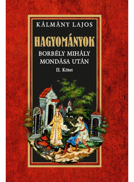 HAGYOMÁNYOK - BORBÉLY MIHÁLY MONDÁSA UTÁN II. KÖTET