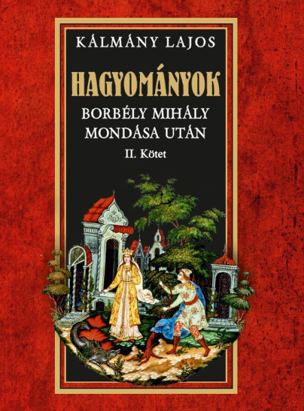 HAGYOMÁNYOK - BORBÉLY MIHÁLY MONDÁSA UTÁN II. KÖTET