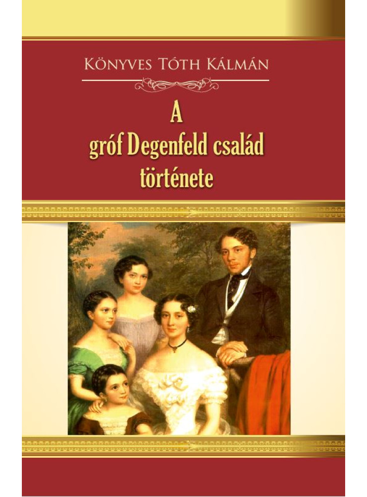 A GRÓF DEGENFELD CSALÁD TÖRTÉNETE