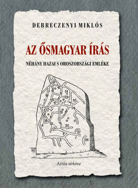 AZ ŐSMAGYAR ÍRÁS NÉHÁNY HAZAI S OROSZORSZÁGI EMLÉKE