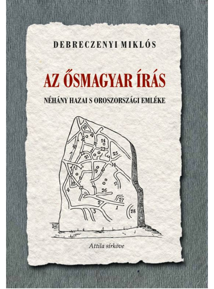 AZ ŐSMAGYAR ÍRÁS NÉHÁNY HAZAI S OROSZORSZÁGI EMLÉKE AZ ŐSMAGYAR ÍRÁS NÉHÁNY HAZAI S OROSZORSZÁGI EMLÉKE