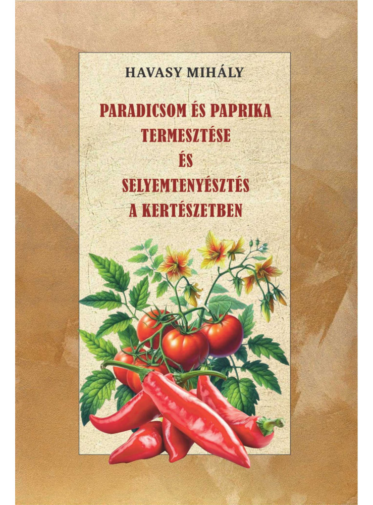 PARADICSOM ÉS PAPRIKA TERMESZTÉSE ÉS SELYEMTENYÉSZTÉS A KERTÉSZETBEN
