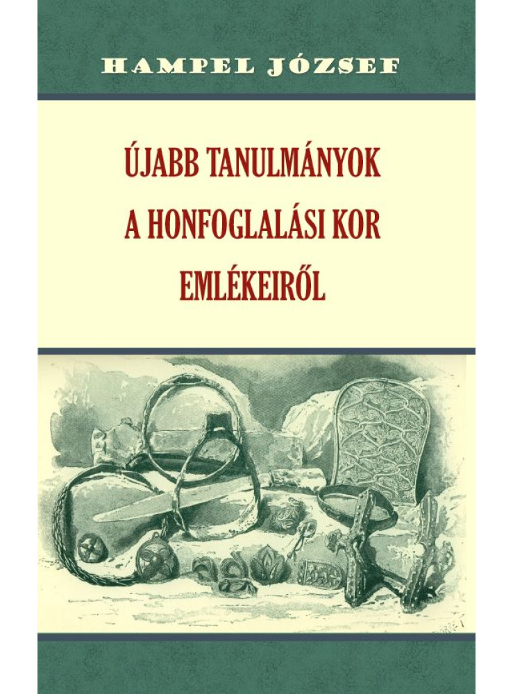 ÚJABB TANULMÁNYOK A HONFOGLALÁSI KOR EMLÉKEIRŐL ÚJABB TANULMÁNYOK A HONFOGLALÁSI KOR EMLÉKEIRŐL