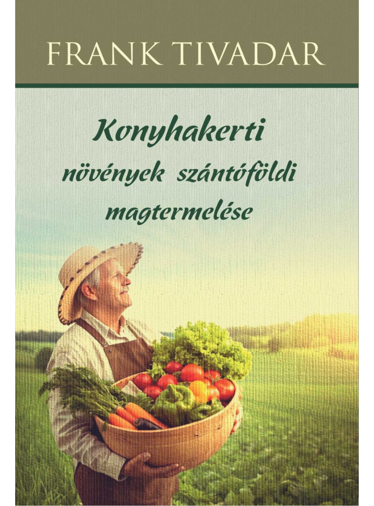 KONYHAKERTI NÖVÉNYEK SZÁNTÓFÖLDI MAGTERMELÉSE