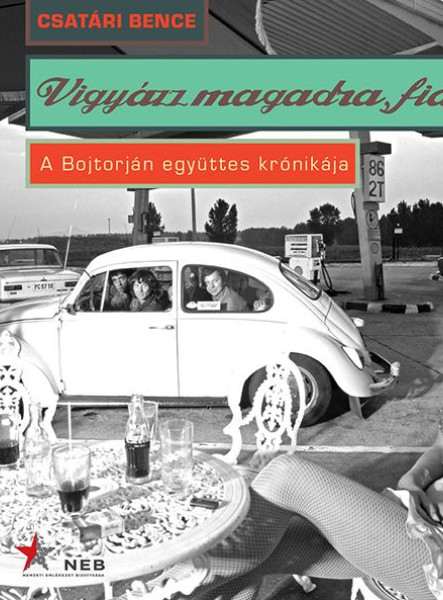 VIGYÁZZ MAGADRA, FIAM! - A BOJTORJÁN EGYÜTTES KRÓNIKÁJA