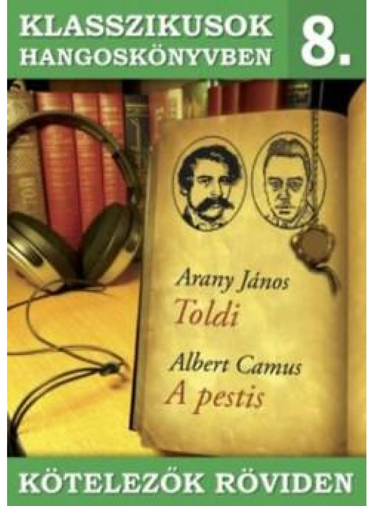 KLASSZIKUSOK HANGOSKÖNYVBEN 8. - KÖTELEZŐK RÖVIDEN - TOLDI, A PESTIS