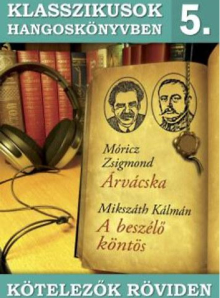 KLASSZIKUSOK HANGOSKÖNYVBEN 5. - KÖTELEZŐK RÖVIDEN