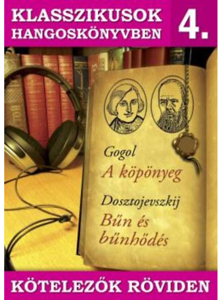 KLASSZIKUSOK HANGOSKÖNYVBEN 4. - KÖTELEZŐK RÖVIDEN