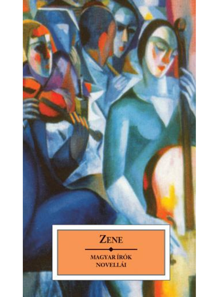 ZENE - MAGYAR ÍRÓK NOVELLÁI ZENE - MAGYAR ÍRÓK NOVELLÁI