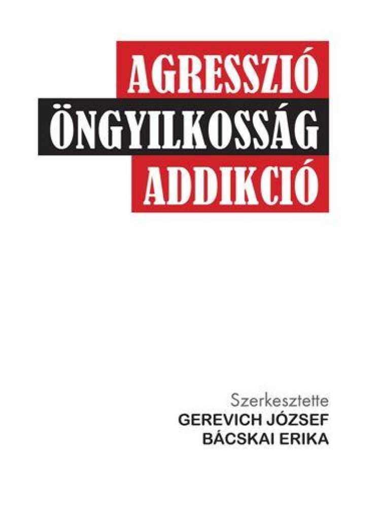 AGRESSZIÓ, ÖNGYILKOSSÁG, ADDIKCIÓ AGRESSZIÓ, ÖNGYILKOSSÁG, ADDIKCIÓ