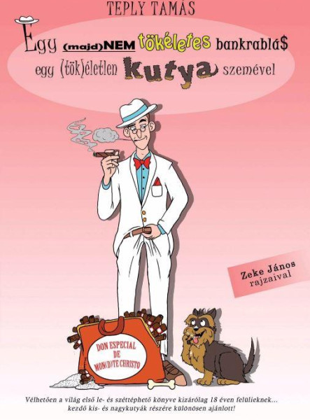 EGY (MAJD)NEM TÖKÉLETES BANKRABLÁS EGY (TÖK)ÉLETLEN KUTYA SZEMÉVEL.
