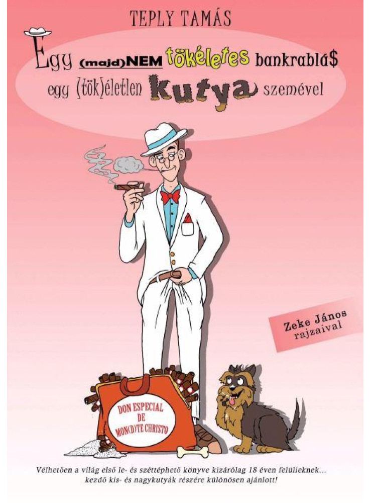 EGY (MAJD)NEM TÖKÉLETES BANKRABLÁS EGY (TÖK)ÉLETLEN KUTYA SZEMÉVEL.