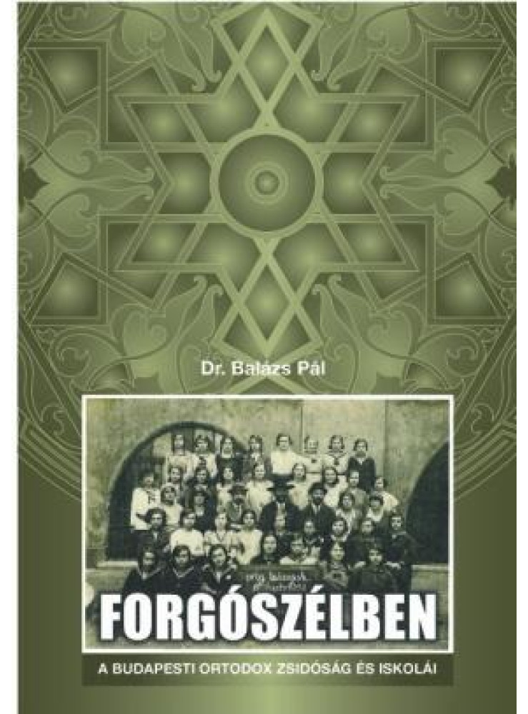 FORGÓSZÉLBEN-A BUDAPESTI ORTODOX ZSIDÓSÁG ÉS ISKOLÁI