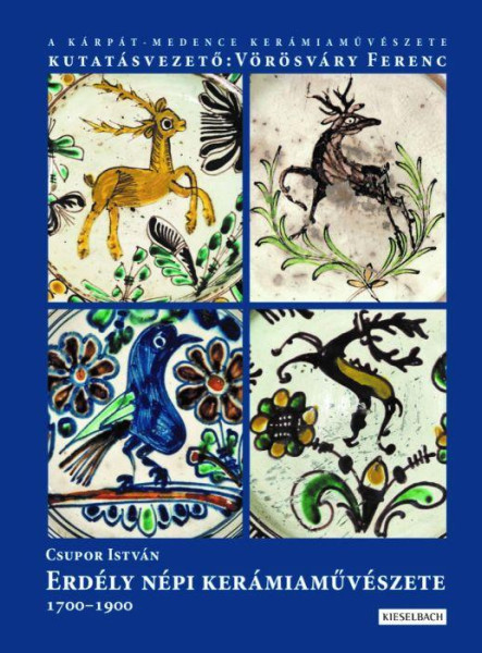 ERDÉLY NÉPI KERÁMIA MŰVÉSZETE 1700-1900
