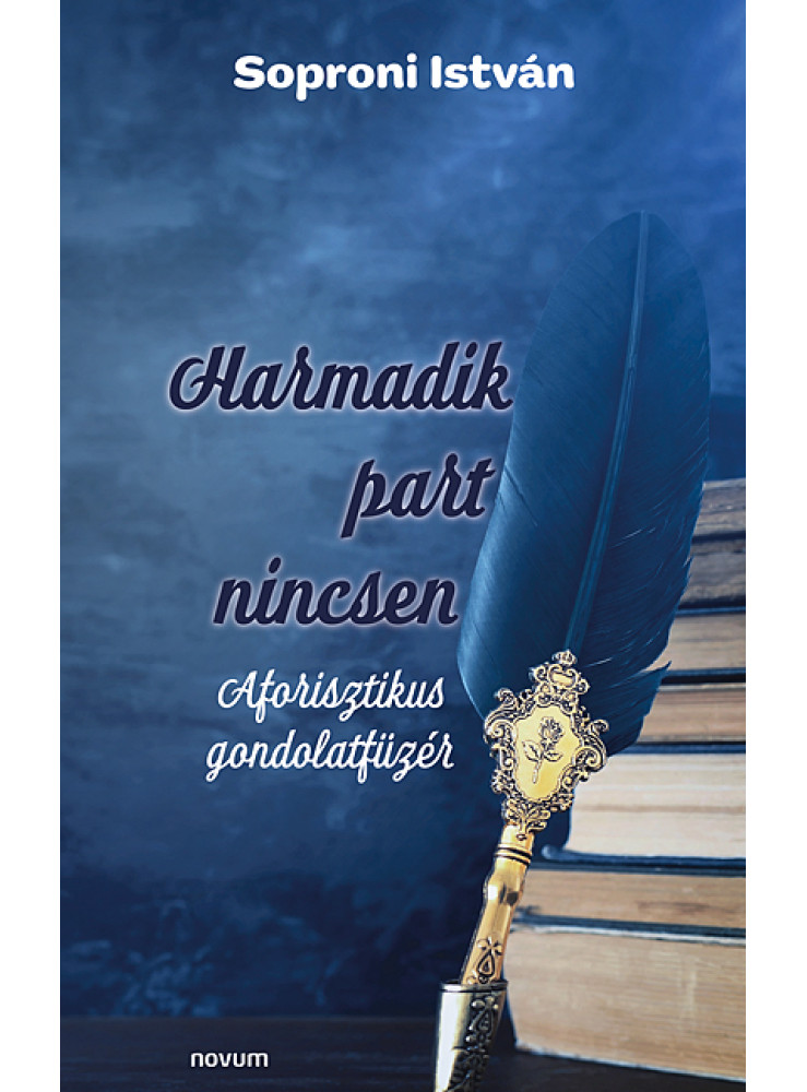 HARMADIK PART NINCSEN - AFORISZTIKUS GONDOLATFÜZÉR
