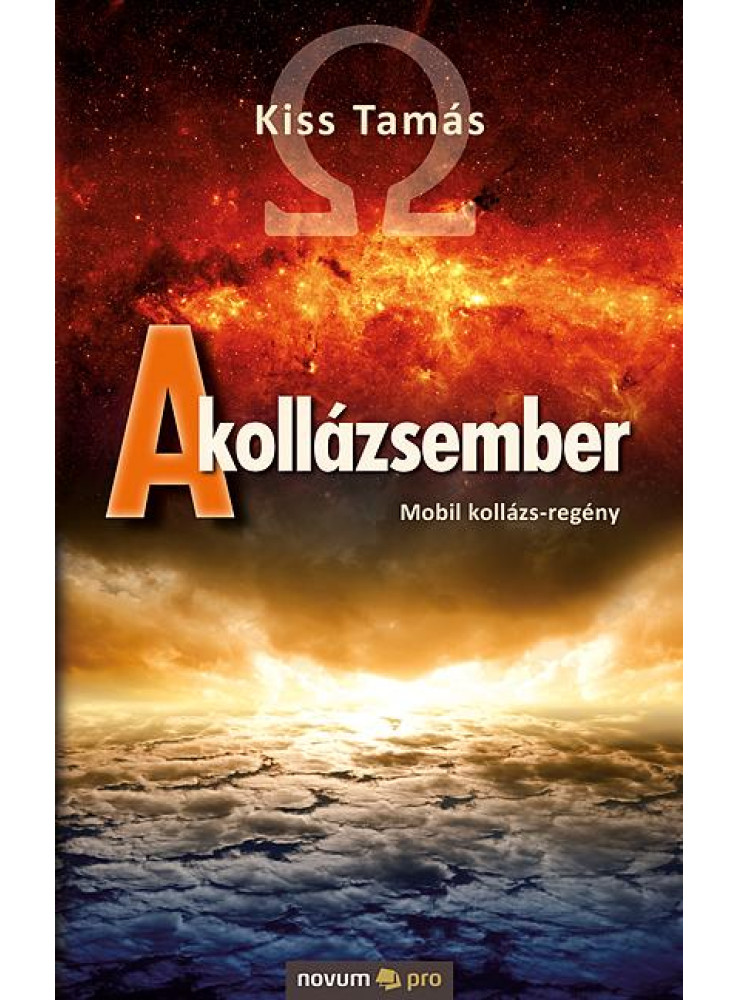 A KOLLÁZSEMBER - MOBIL KOLLÁZS-REGÉNY A KOLLÁZSEMBER - MOBIL KOLLÁZS-REGÉNY