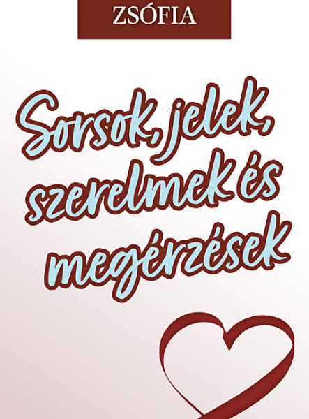 SORSOK, JELEK, SZERELMEK ÉS MEGÉRZÉSEK